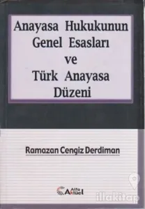 Anayasa Hukukunun Genel Esasları ve Türk Anayasa Düzeni