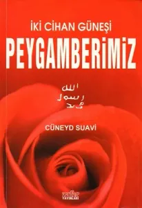 İki Cihan Güneşi Peygamberimiz