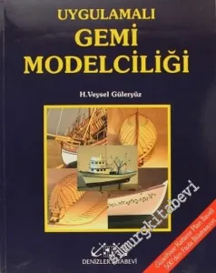 Uygulamalı Gemi Modelciliği: Güzelhisar Katlanır Plan İlaveli 500'den Fazla İllüstrasyon -        2003