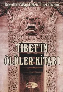Tibet'in Ölüler Kitabı - Binyılları Aşıp Gelen Tibet Gizemi