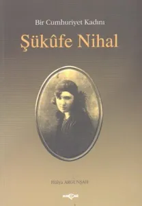 Bir Cumhuriyet Kadını Şükufe Nihal