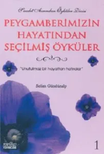Peygamberimizin Hayatından Seçilmiş Öyküler 1 Peygamberimizin Hayatından Seçilmiş Öyküler 1