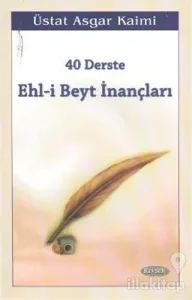 40 Derste Ehl-i Beyt İnançları (1. Hamur)
