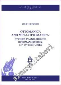 Ottomanica an Meta-Ottomanica: Studies in and Around Ottoman History 13e-18e Centuries -         2013