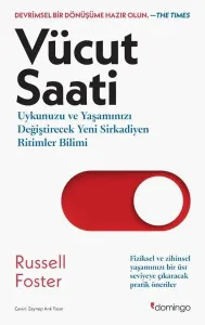 Vücut Saati;Uykunuzu ve Yaşamınızı Değiştirecek Yeni Sirkadiyen Ritimler Bilimi 