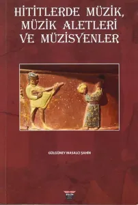 Hititlerde Müzik, Müzik Aletleri Ve Müzisyenler