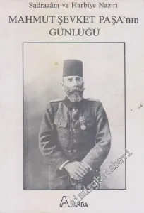 Sadrazam ve Harbiye Nazırı Mahmut Şevket Paşa'nın Günlüğü -