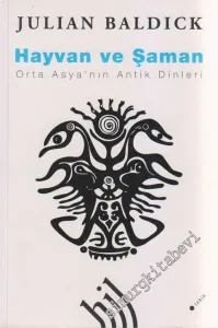 Hayvan ve Şaman: Orta Asyanın Antik Dinleri -