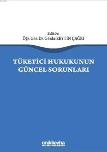 Tüketici Hukukunun Güncel Sorunları
