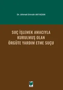 Suç İşlemek Amacıyla Kurulmuş Olan Örgüte Yardım Etme Suçu