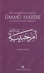 Peygamberimizin Hanımı Ümmü Habibe Ve Rivayet Ettiği Hadisler