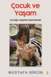 Çocuk ve Yaşam Çocuğu Yaşama Hazırlamak