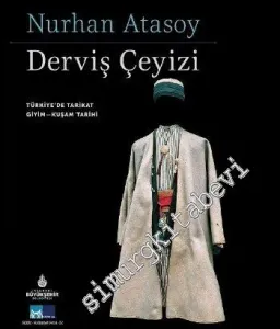 Derviş Çeyizi: Türkiye'de Tarikat Giyim - Kuşam Tarihi -