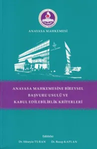 Anayasa Mahkemesine Bireysel Başvuru Uusulü ve Kabul Edilebilirlik Kriterleri