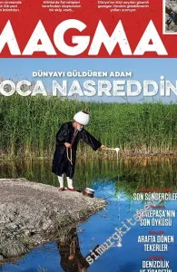 Magma Yeryüzü Dergisi - Dünyayı Güldüren Adam Hoca Nasreddin : Piyalepaşa'nın Son Öyküsü - Galler: Arafta Dönen Tekerler - Sayı: 37      Haziran