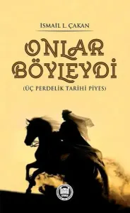 Onlar Böyleydi - Üç Perdelik Tarihi Piyes Onlar Böyleydi - Üç Perdelik Tarihi Piyes