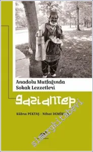 Gaziantep : Anadolu Mutfağında Sokak Lezzetleri -        2022