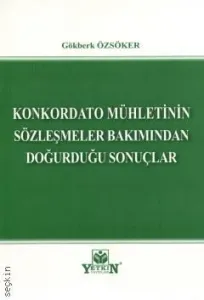 Konkordato Mühletinin Sözleşmeler Bakımından Doğurduğu Sonuçlar