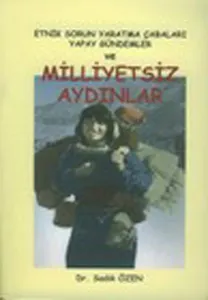 Milliyetsiz Aydınlar; Etnik Sorun Yaratma Çabaları Yapay Gündemler