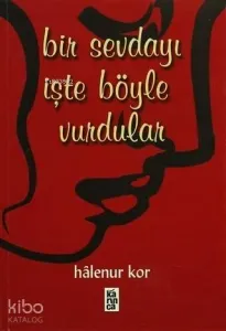 Bir Sevdayı İşte Böyle Vurdular