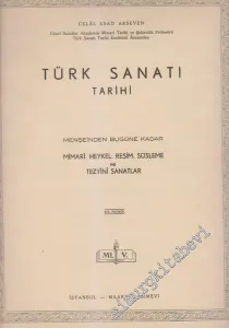 Türk Sanatı Tarihi - Menşeinden Bugüne Kadar Mimari Heykel Resim Süsleme ve Tezyini Sanatlar - Fasikül 8