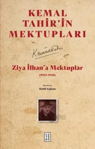 Kemal Tahir'in Mektupları - Ziya İlhan’a Mektuplar