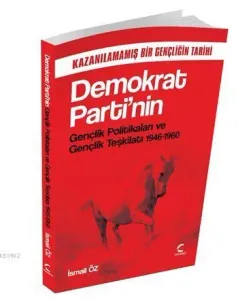 Demokrat Parti'nin Gençlik Politikaları ve Gençlik Teşkilatı 1946-1960