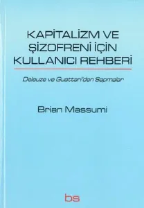 Kapitalizm ve Şizofreni için Kullanıcı Rehberi; Deleuze ve Guattari'den Sapmalar