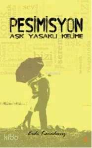 Pesimisyon; Aşk Yasaklı Kelime