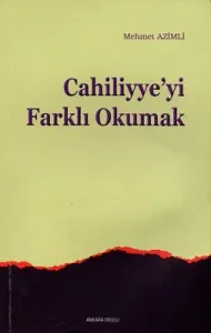 Cahiliyye'yi Farklı Okumak