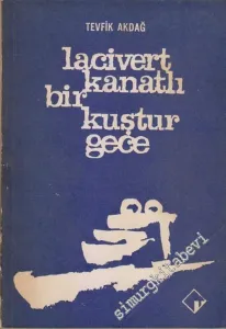 Lacivert Kanatlı Bir Kuştur Gece: Şiirler 1955 - 1965 -
