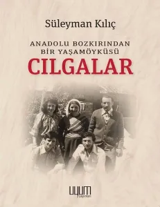 Cılgalar - Anadolu Bozkırından Bir Yaşamöyküsü