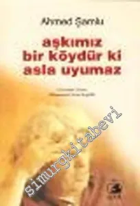 Aşkımız Bir Köydür ki Asla Uyumaz -