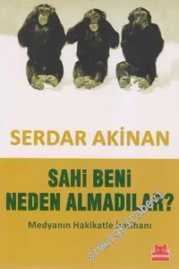Sahi Beni Neden Almadılar? Medyanın Hakikatle İmtihanı -        2013