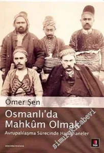 Osmanlı'da Mahkum Olmak: Avrupalılaşma Sürecinde Hapishaneler -        2007
