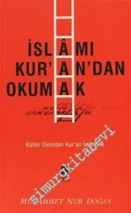 İslamı Kuran'dan Okumak: Kültür Dininden Kur'an İslamına -
