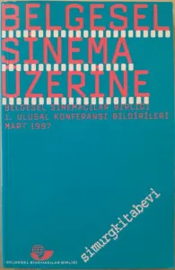 Belgesel Sinema Üzerine: Belgesel Sinemacılar Birliği 1. Ulusal Konferansı Bildirileri Mart 1997 -        1997