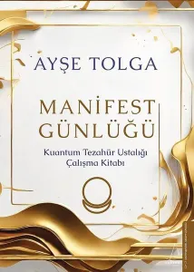Manifest Günlüğü;Kuantum Tezahür Ustalığı Çalışma Kitabı