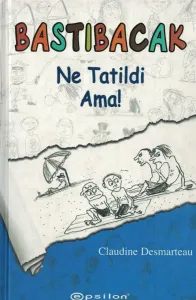 Bastıbacak, Ne Tatildi Ama!