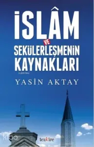 İslam ve Sekülerleşmenin Kaynakları