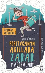 Pertevcanın Akıllara Zarar Maceraları; Geçmişe Yolculuk