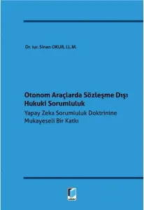 Otonom Araçlarda Sözleşme Dışı Hukuki Sorumluluk