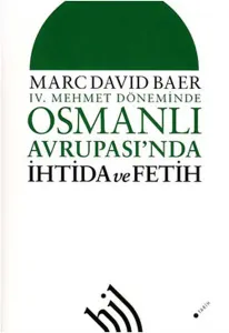 IV. Mehmet Döneminde| Osmanlı Avrupası'nda; İhtida ve Fetih