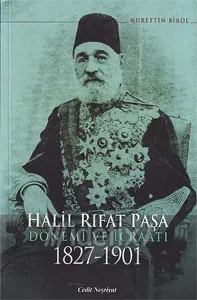 Halil Rıfat Paşa; Dönemi ve İcraatı 1827-1901