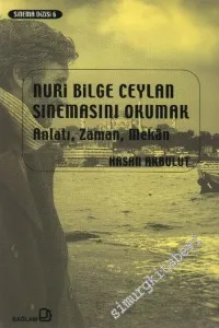 Nuri Bilge Ceylan Sinemasını Okumak: Anlatı, Zaman, Mekan -        2005