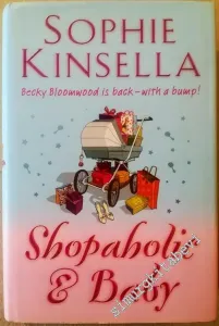 Shopaholic and Baby: Becky Bloomwood is Back - with a Bump - Hardcover -        2007
