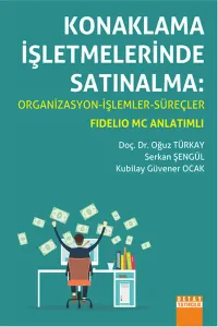Konaklama İşletmelerinde Satınalma Organizasyon-İşlemler-Süreçler / Fidelio Mc Anlatimli