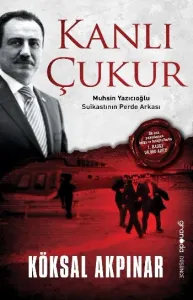 Kanlı Çukur Muhsin Yazıcıoğlu Suikastının Perde Arkası