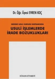 Medeni Usul Hukuku Kapsamında Usuli İşlemlerde İrade Bozuklukları