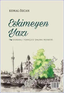 Eskimeyen Yazı Osmanlı Türkçesi Okuma Rehberi -         2022
